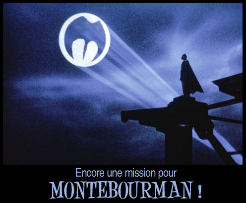 Encore une mission pour Montebourman !