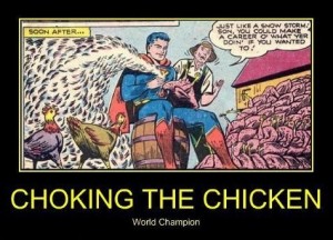 chocking the chicken