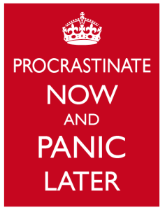 procrastinate now panic later
