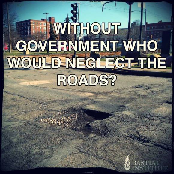 without government who would neglect the roads